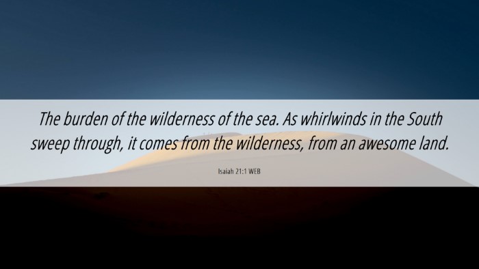 Picture 06 - Isaiah 21:1 WEB Desktop Wallpaper - The burden of the wilderness of the sea. As - Desktop Bible Verse Wallpaper