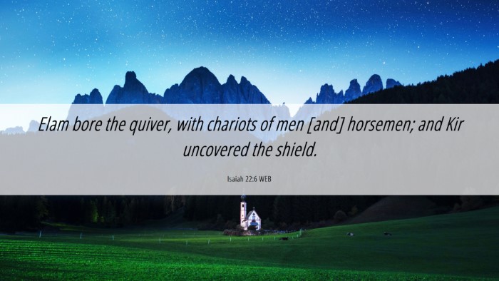 Picture 06 - Isaiah 22:6 WEB Desktop Wallpaper - Elam bore the quiver, with chariots of men [and] - Desktop Bible Verse Wallpaper