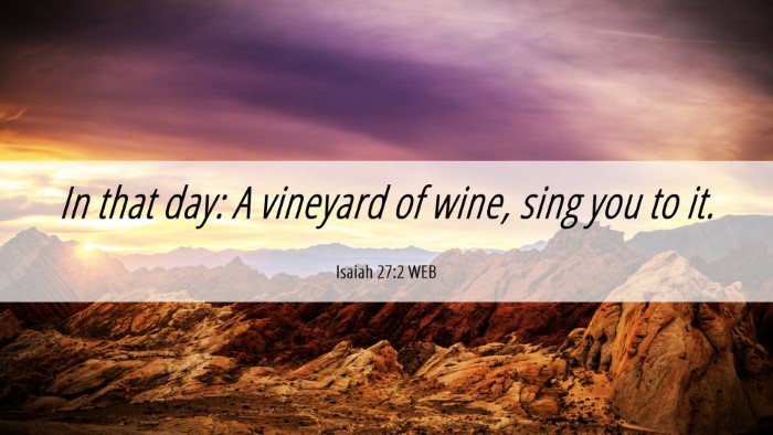 Picture 06 - Isaiah 27:2 WEB Desktop Wallpaper - In that day: A vineyard of wine, sing you to - Desktop Bible Verse Wallpaper