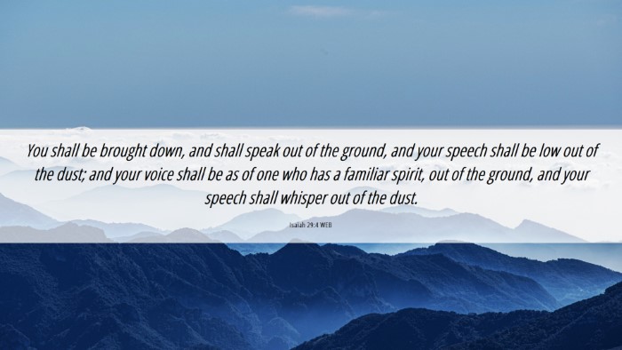 Picture 06 - Isaiah 29:4 WEB Desktop Wallpaper - You shall be brought down, and shall speak out of - Desktop Bible Verse Wallpaper