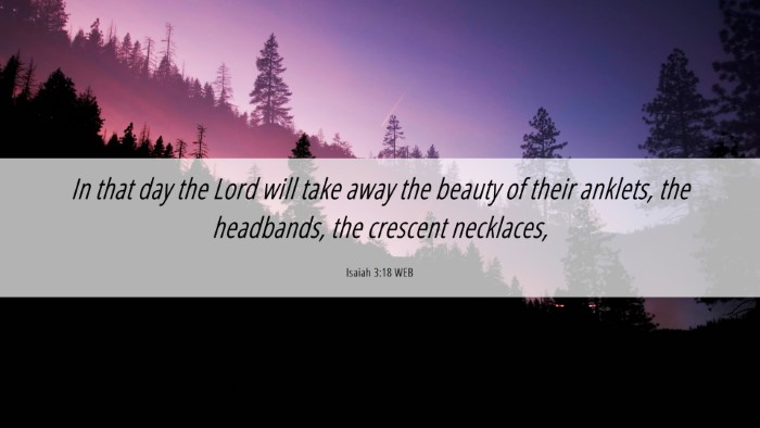 Picture 06 - Isaiah 3:18 WEB Desktop Wallpaper - In that day the Lord will take away the beauty of - Desktop Bible Verse Wallpaper