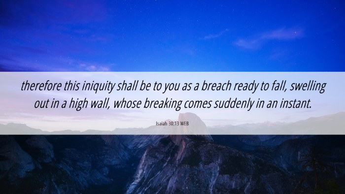 Picture 06 - Isaiah 30:13 WEB Desktop Wallpaper - therefore this iniquity shall be to you as a - Desktop Bible Verse Wallpaper
