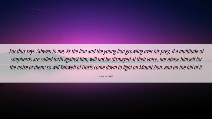 Picture 06 - Isaiah 31:4 WEB Desktop Wallpaper - For thus says Yahweh to me, As the lion and the - Desktop Bible Verse Wallpaper