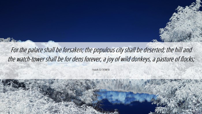 Picture 06 - Isaiah 32:14 WEB Desktop Wallpaper - For the palace shall be forsaken; the populous - Desktop Bible Verse Wallpaper