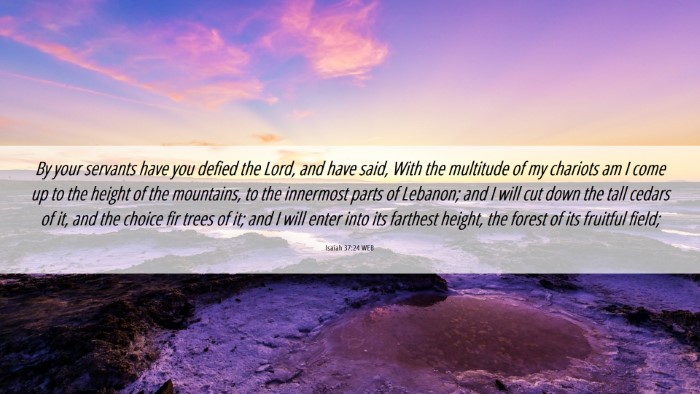 Picture 06 - Isaiah 37:24 WEB Desktop Wallpaper - By your servants have you defied the Lord, and - Desktop Bible Verse Wallpaper