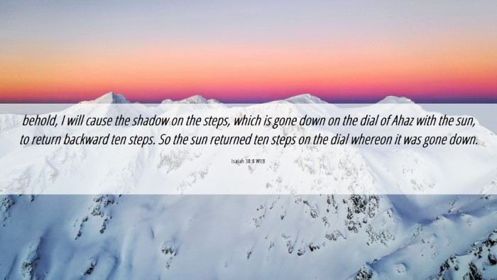 Picture 06 - Isaiah 38:8 WEB Desktop Wallpaper - behold, I will cause the shadow on the steps, - Desktop Bible Verse Wallpaper
