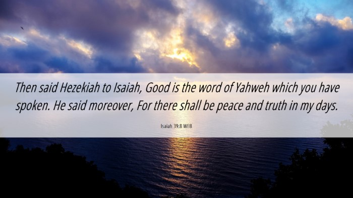 Picture 06 - Isaiah 39:8 WEB Desktop Wallpaper - Then said Hezekiah to Isaiah, Good is the word of - Desktop Bible Verse Wallpaper