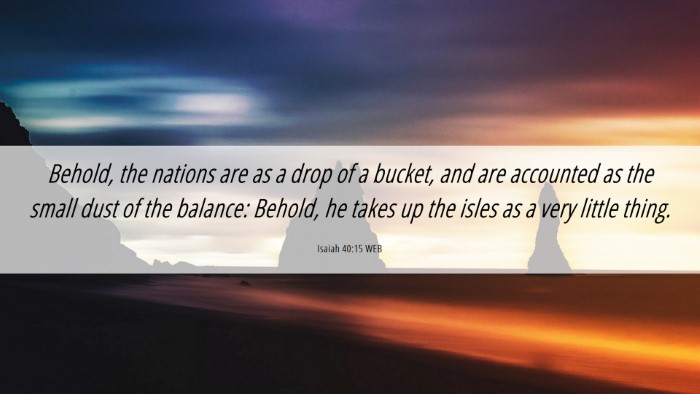 Picture 06 - Isaiah 40:15 WEB Desktop Wallpaper - Behold, the nations are as a drop of a bucket, - Desktop Bible Verse Wallpaper