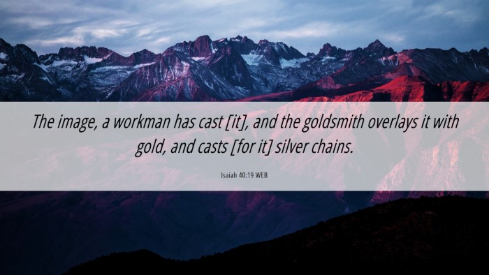 Picture 06 - Isaiah 40:19 WEB Desktop Wallpaper - The image, a workman has cast [it], and the - Desktop Bible Verse Wallpaper