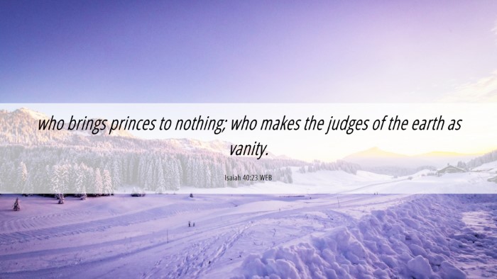 Picture 06 - Isaiah 40:23 WEB Desktop Wallpaper - who brings princes to nothing; who makes the - Desktop Bible Verse Wallpaper