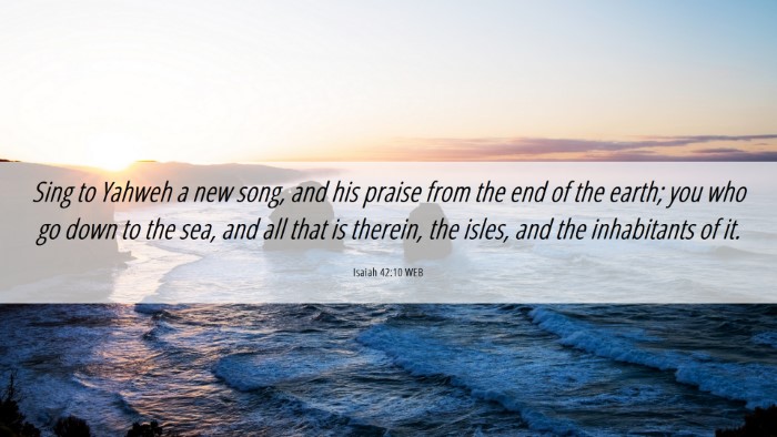 Picture 06 - Isaiah 42:10 WEB Desktop Wallpaper - Sing to Yahweh a new song, and his praise from - Desktop Bible Verse Wallpaper