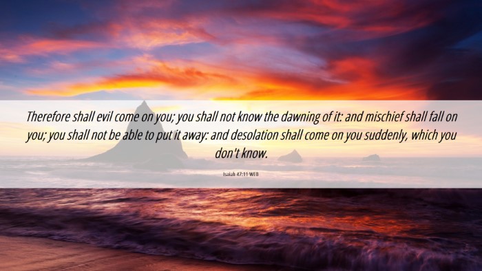 Picture 06 - Isaiah 47:11 WEB Desktop Wallpaper - Therefore shall evil come on you; you shall not - Desktop Bible Verse Wallpaper