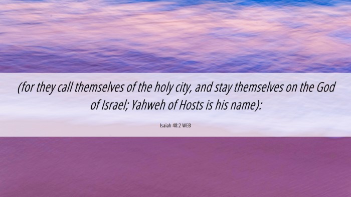 Picture 06 - Isaiah 48:2 WEB Desktop Wallpaper - (for they call themselves of the holy city, and - Desktop Bible Verse Wallpaper