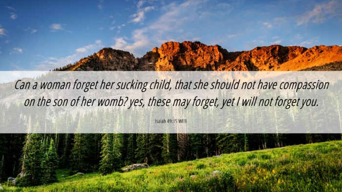Picture 06 - Isaiah 49:15 WEB Desktop Wallpaper - Can a woman forget her sucking child, that she - Desktop Bible Verse Wallpaper