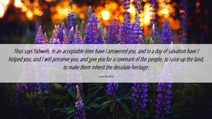 Picture 06 - Isaiah 49:8 WEB Desktop Wallpaper - Thus says Yahweh, In an acceptable time have I - Desktop Bible Verse Wallpaper
