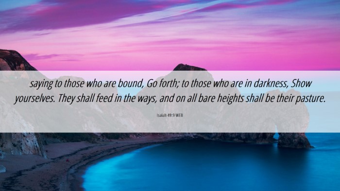 Picture 06 - Isaiah 49:9 WEB Desktop Wallpaper - saying to those who are bound, Go forth; to those - Desktop Bible Verse Wallpaper