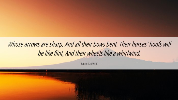Picture 06 - Isaiah 5:28 WEB Desktop Wallpaper - Whose arrows are sharp, And all their bows bent. - Desktop Bible Verse Wallpaper