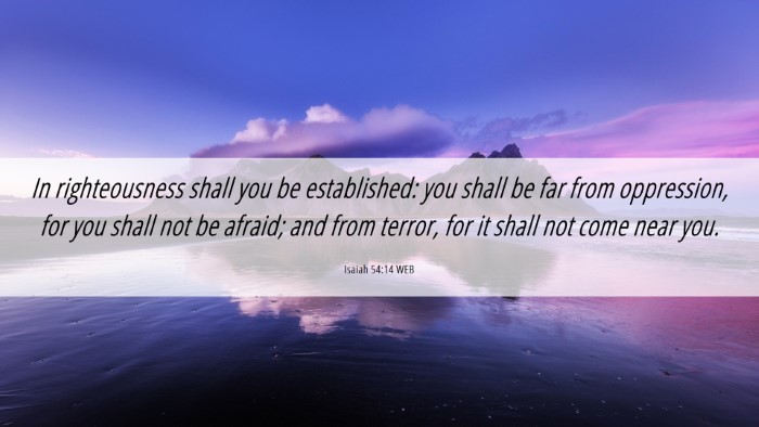 Picture 06 - Isaiah 54:14 WEB Desktop Wallpaper - In righteousness shall you be established: you - Desktop Bible Verse Wallpaper