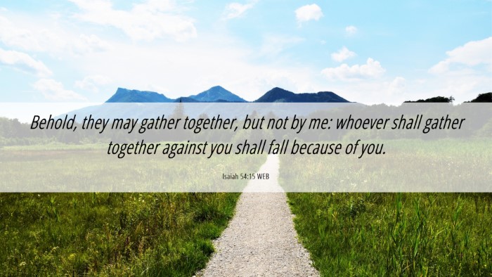 Picture 06 - Isaiah 54:15 WEB Desktop Wallpaper - Behold, they may gather together, but not by me: - Desktop Bible Verse Wallpaper