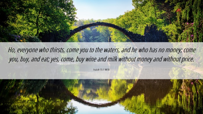 Picture 06 - Isaiah 55:1 WEB Desktop Wallpaper - Ho, everyone who thirsts, come you to the waters, - Desktop Bible Verse Wallpaper