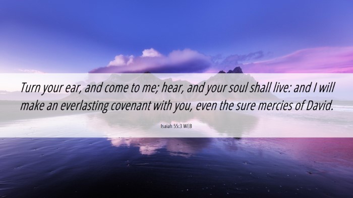 Picture 06 - Isaiah 55:3 WEB Desktop Wallpaper - Turn your ear, and come to me; hear, and your - Desktop Bible Verse Wallpaper