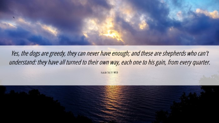 Picture 06 - Isaiah 56:11 WEB Desktop Wallpaper - Yes, the dogs are greedy, they can never have - Desktop Bible Verse Wallpaper