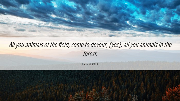 Picture 06 - Isaiah 56:9 WEB Desktop Wallpaper - All you animals of the field, come to devour, - Desktop Bible Verse Wallpaper