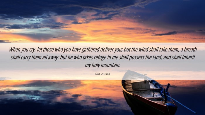 Picture 06 - Isaiah 57:13 WEB Desktop Wallpaper - When you cry, let those who you have gathered - Desktop Bible Verse Wallpaper