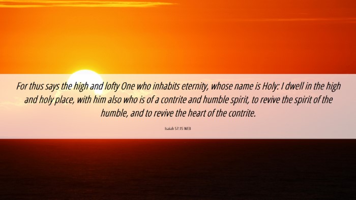 Picture 06 - Isaiah 57:15 WEB Desktop Wallpaper - For thus says the high and lofty One who inhabits - Desktop Bible Verse Wallpaper