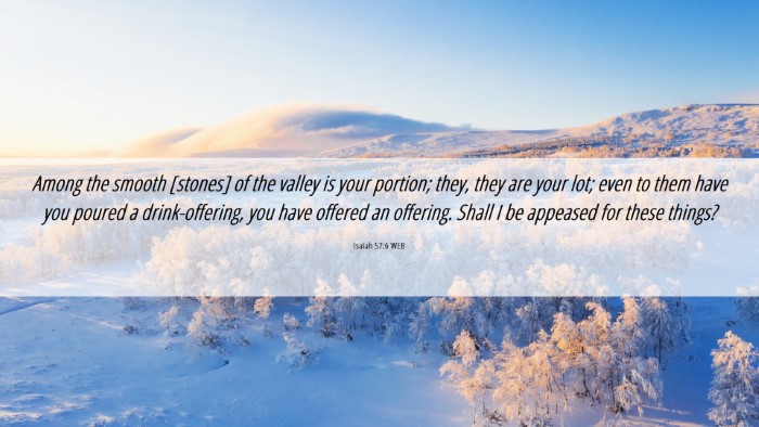 Picture 06 - Isaiah 57:6 WEB Desktop Wallpaper - Among the smooth [stones] of the valley is your - Desktop Bible Verse Wallpaper