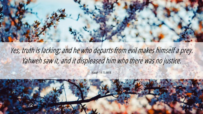 Picture 06 - Isaiah 59:15 WEB Desktop Wallpaper - Yes, truth is lacking; and he who departs from - Desktop Bible Verse Wallpaper