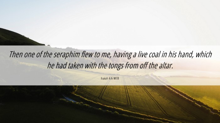 Picture 06 - Isaiah 6:6 WEB Desktop Wallpaper - Then one of the seraphim flew to me, having a - Desktop Bible Verse Wallpaper