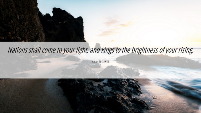Picture 06 - Isaiah 60:3 WEB Desktop Wallpaper - Nations shall come to your light, and kings to - Desktop Bible Verse Wallpaper