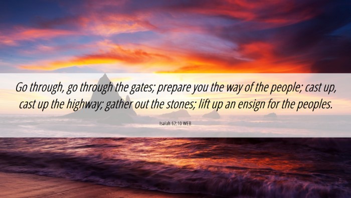 Picture 06 - Isaiah 62:10 WEB Desktop Wallpaper - Go through, go through the gates; prepare you the - Desktop Bible Verse Wallpaper