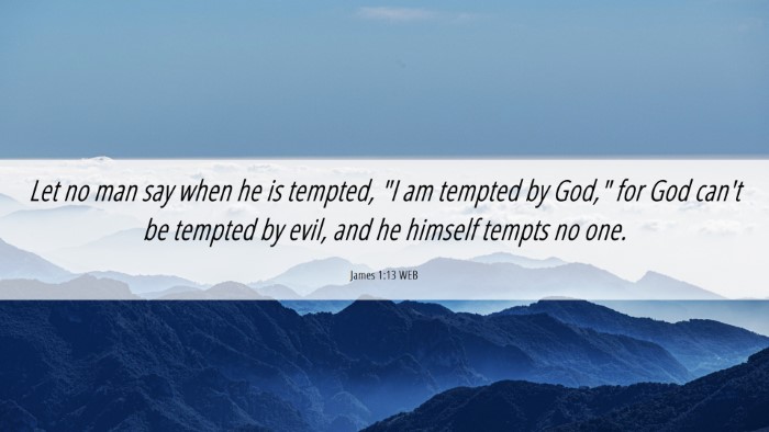 Picture 06 - James 1:13 WEB Desktop Wallpaper - Let no man say when he is tempted, 