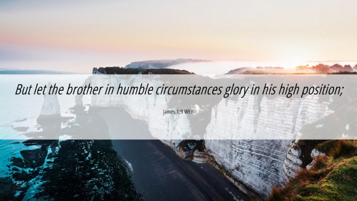 Picture 06 - James 1:9 WEB Desktop Wallpaper - But let the brother in humble circumstances glory - Desktop Bible Verse Wallpaper