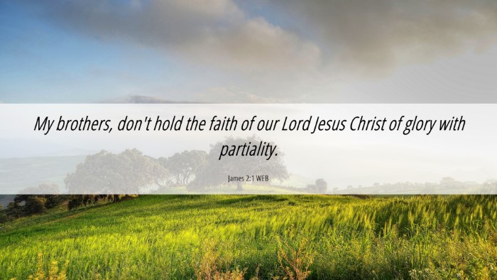 Picture 06 - James 2:1 WEB Desktop Wallpaper - My brothers, don't hold the faith of our Lord - Desktop Bible Verse Wallpaper
