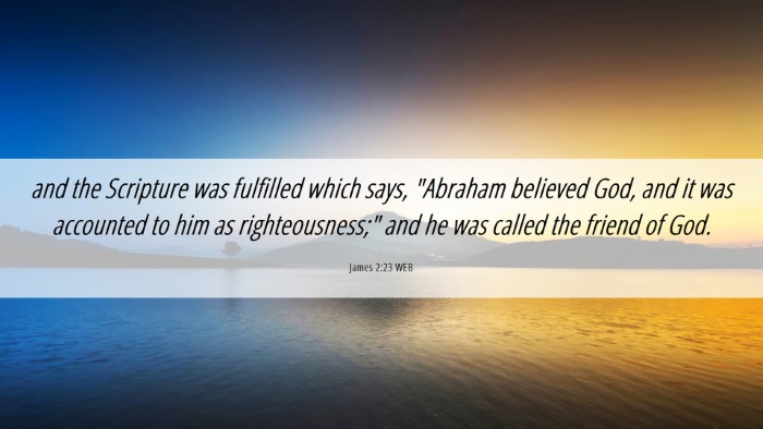 Picture 06 - James 2:23 WEB Desktop Wallpaper - and the Scripture was fulfilled which says, - Desktop Bible Verse Wallpaper