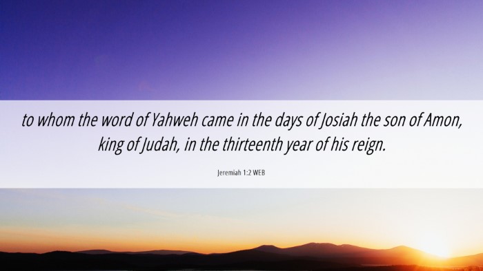 Picture 06 - Jeremiah 1:2 WEB Desktop Wallpaper - to whom the word of Yahweh came in the days of - Desktop Bible Verse Wallpaper