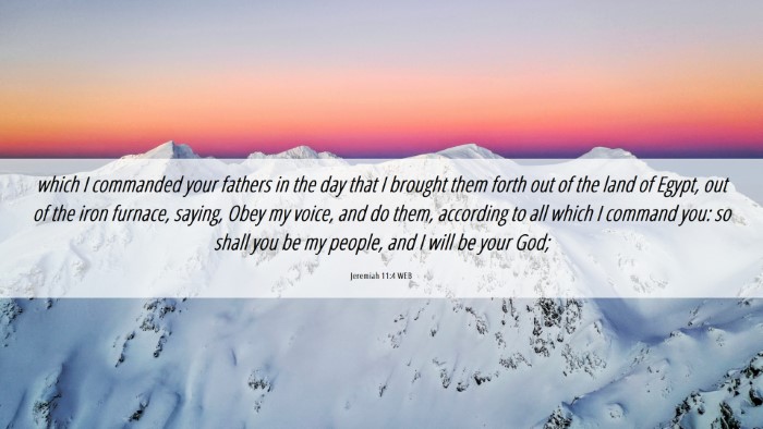 Picture 06 - Jeremiah 11:4 WEB Desktop Wallpaper - which I commanded your fathers in the day that I - Desktop Bible Verse Wallpaper