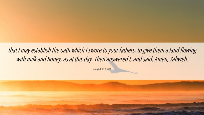 Picture 06 - Jeremiah 11:5 WEB Desktop Wallpaper - that I may establish the oath which I swore to - Desktop Bible Verse Wallpaper