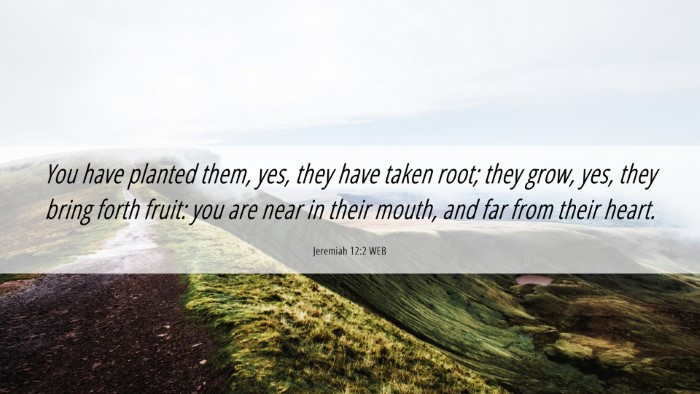 Picture 06 - Jeremiah 12:2 WEB Desktop Wallpaper - You have planted them, yes, they have taken root; - Desktop Bible Verse Wallpaper