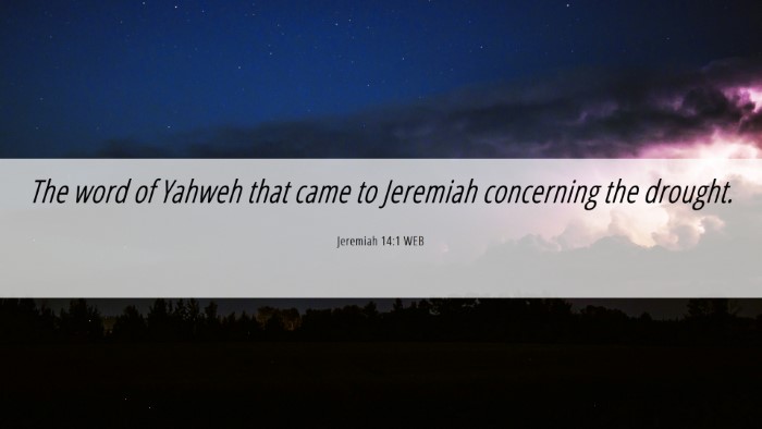 Picture 06 - Jeremiah 14:1 WEB Desktop Wallpaper - The word of Yahweh that came to Jeremiah - Desktop Bible Verse Wallpaper