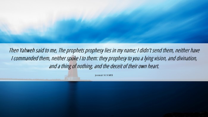 Picture 06 - Jeremiah 14:14 WEB Desktop Wallpaper - Then Yahweh said to me, The prophets prophesy - Desktop Bible Verse Wallpaper