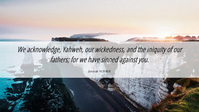 Picture 06 - Jeremiah 14:20 WEB Desktop Wallpaper - We acknowledge, Yahweh, our wickedness, and the - Desktop Bible Verse Wallpaper
