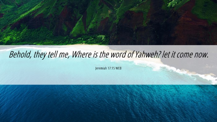 Picture 06 - Jeremiah 17:15 WEB Desktop Wallpaper - Behold, they tell me, Where is the word of - Desktop Bible Verse Wallpaper