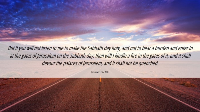 Picture 06 - Jeremiah 17:27 WEB Desktop Wallpaper - But if you will not listen to me to make the - Desktop Bible Verse Wallpaper