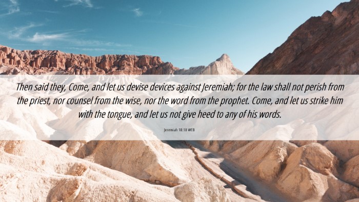 Picture 06 - Jeremiah 18:18 WEB Desktop Wallpaper - Then said they, Come, and let us devise devices - Desktop Bible Verse Wallpaper