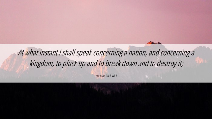 Picture 06 - Jeremiah 18:7 WEB Desktop Wallpaper - At what instant I shall speak concerning a - Desktop Bible Verse Wallpaper