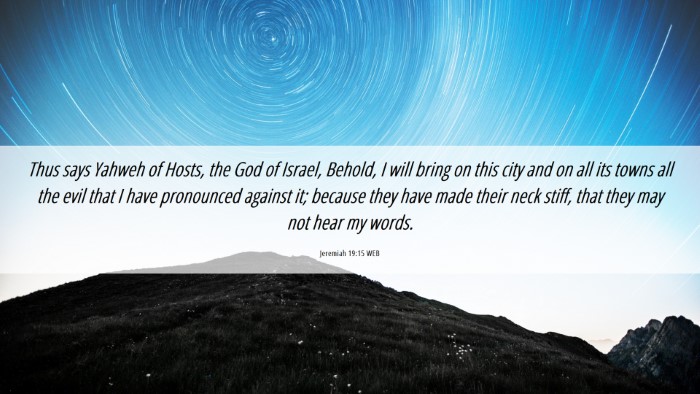 Picture 06 - Jeremiah 19:15 WEB Desktop Wallpaper - Thus says Yahweh of Hosts, the God of Israel, - Desktop Bible Verse Wallpaper
